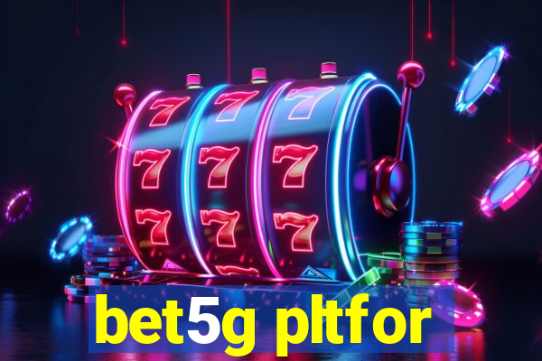 bet5g pltfor